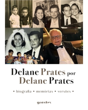 Delane Prates por Delane Prates - Biografia  Memórias  Versões 
